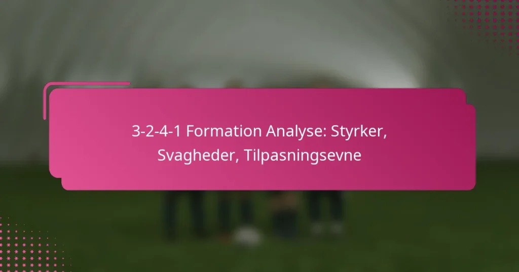 3-2-4-1 Formation Analyse: Styrker, Svagheder, Tilpasningsevne