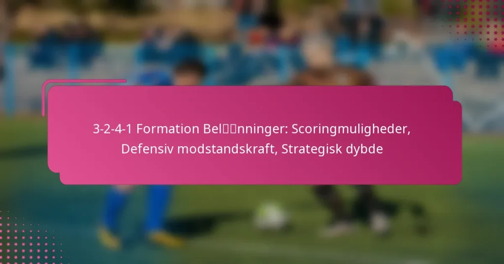 3-2-4-1 Formation Belønninger: Scoringmuligheder, Defensiv modstandskraft, Strategisk dybde