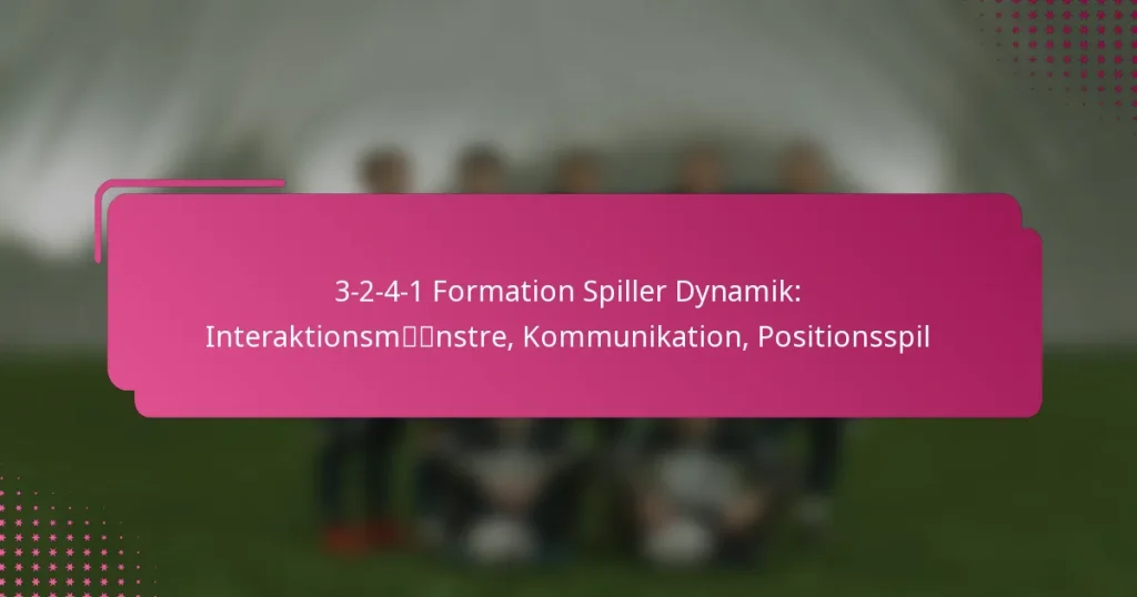 3-2-4-1 Formation Spiller Dynamik: Interaktionsmønstre, Kommunikation, Positionsspil