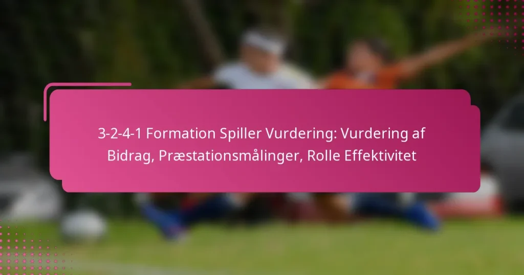 3-2-4-1 Formation Spiller Vurdering: Vurdering af Bidrag, Præstationsmålinger, Rolle Effektivitet