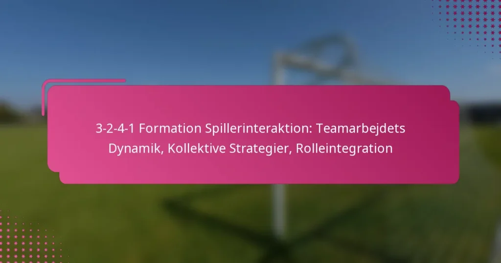 3-2-4-1 Formation Spillerinteraktion: Teamarbejdets Dynamik, Kollektive Strategier, Rolleintegration