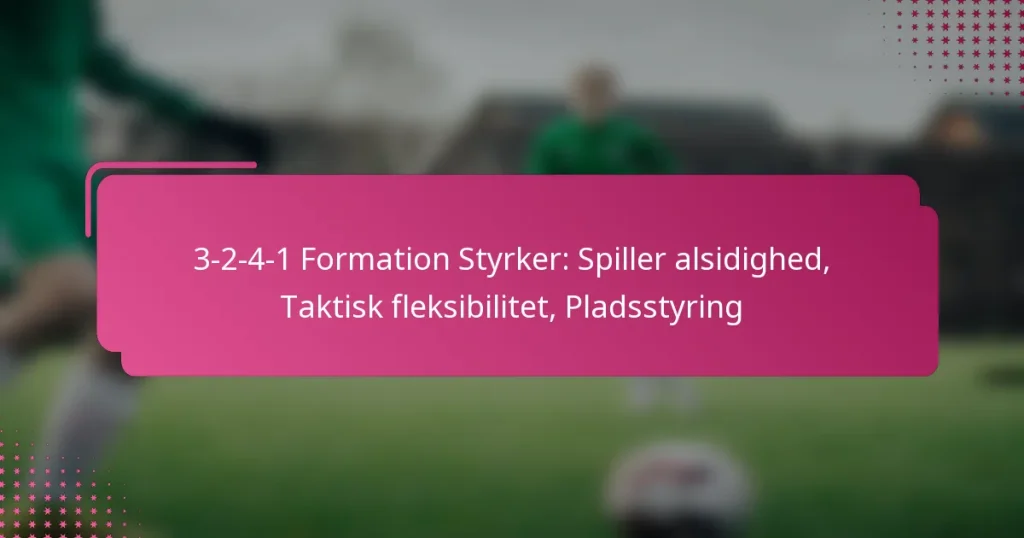 3-2-4-1 Formation Styrker: Spiller alsidighed, Taktisk fleksibilitet, Pladsstyring
