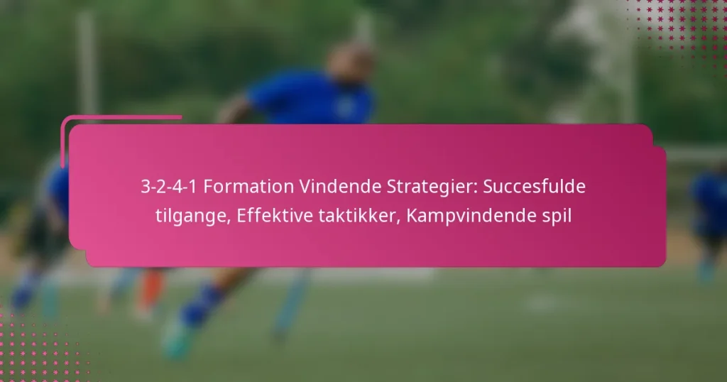 3-2-4-1 Formation Vindende Strategier: Succesfulde tilgange, Effektive taktikker, Kampvindende spil