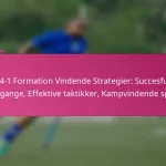 3-2-4-1 Formation Vindende Strategier: Succesfulde tilgange, Effektive taktikker, Kampvindende spil