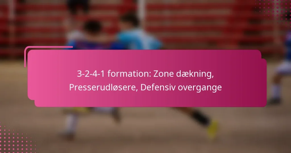 3-2-4-1 formation: Zone dækning, Presserudløsere, Defensiv overgange