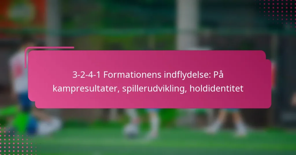 3-2-4-1 Formationens indflydelse: På kampresultater, spillerudvikling, holdidentitet