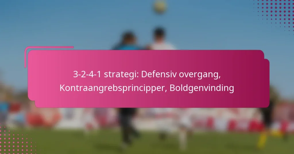 3-2-4-1 strategi: Defensiv overgang, Kontraangrebsprincipper, Boldgenvinding