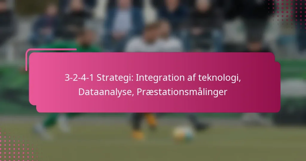 3-2-4-1 Strategi: Integration af teknologi, Dataanalyse, Præstationsmålinger