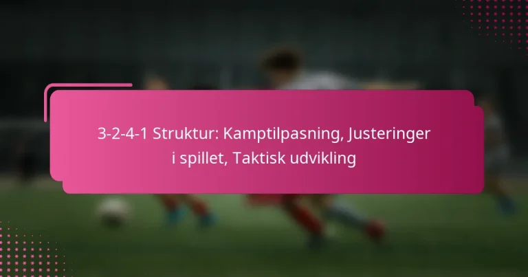 3-2-4-1 Struktur: Kamptilpasning, Justeringer i spillet, Taktisk udvikling