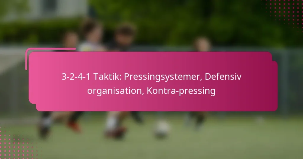 3-2-4-1 Taktik: Pressingsystemer, Defensiv organisation, Kontra-pressing