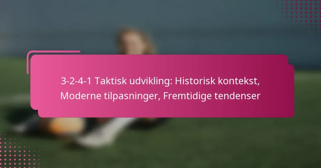 3-2-4-1 Taktisk udvikling: Historisk kontekst, Moderne tilpasninger, Fremtidige tendenser