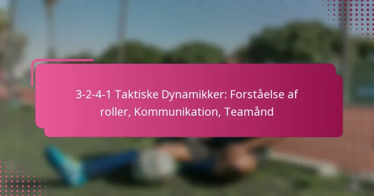 3-2-4-1 Taktiske Dynamikker: Forståelse af roller, Kommunikation, Teamånd