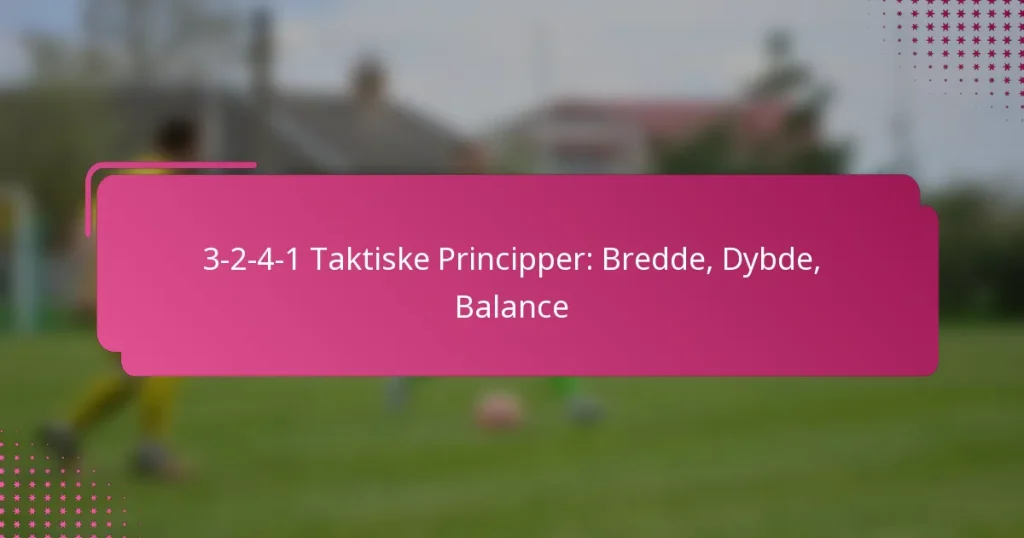 3-2-4-1 Taktiske Principper: Bredde, Dybde, Balance