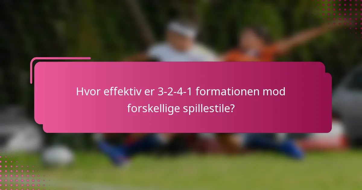 Hvor effektiv er 3-2-4-1 formationen mod forskellige spillestile?