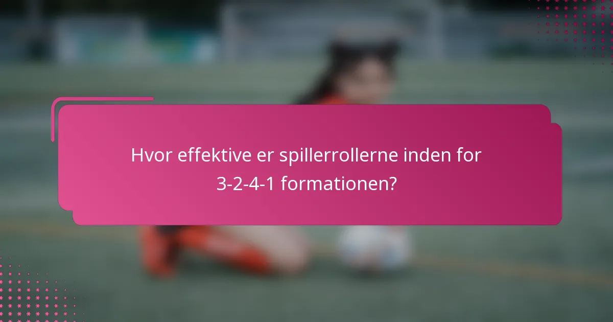 Hvor effektive er spillerrollerne inden for 3-2-4-1 formationen?