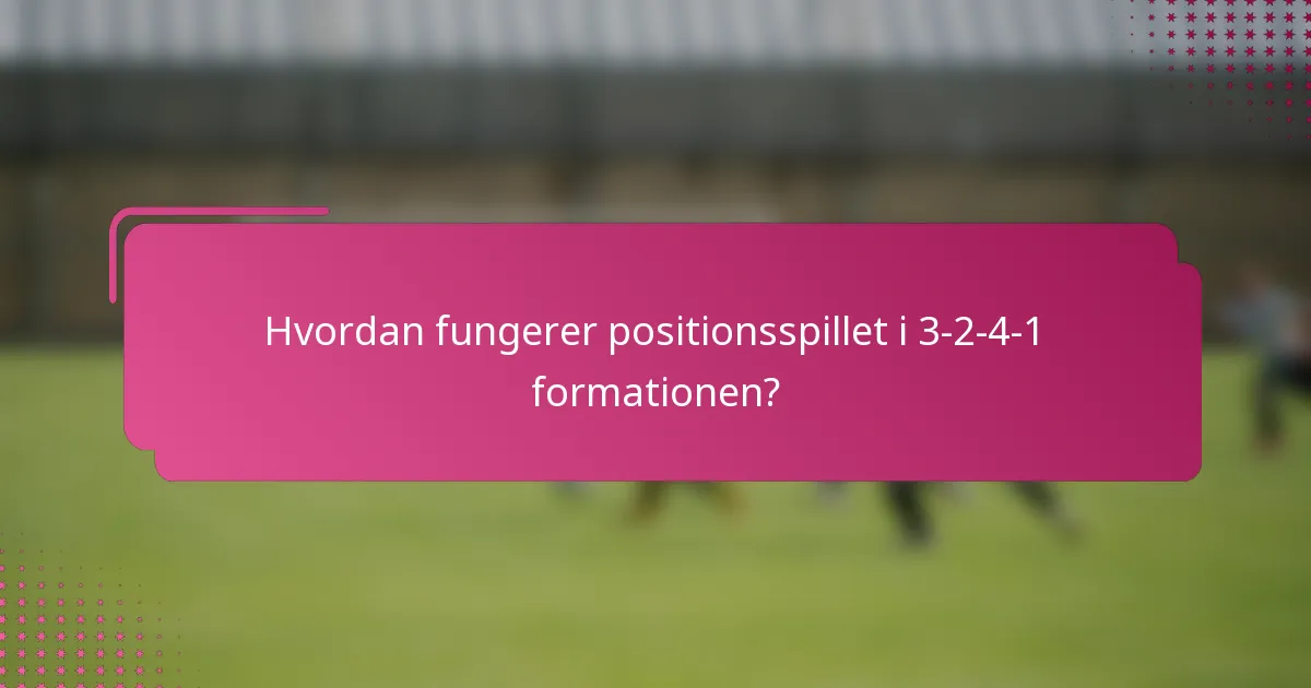 Hvordan fungerer positionsspillet i 3-2-4-1 formationen?