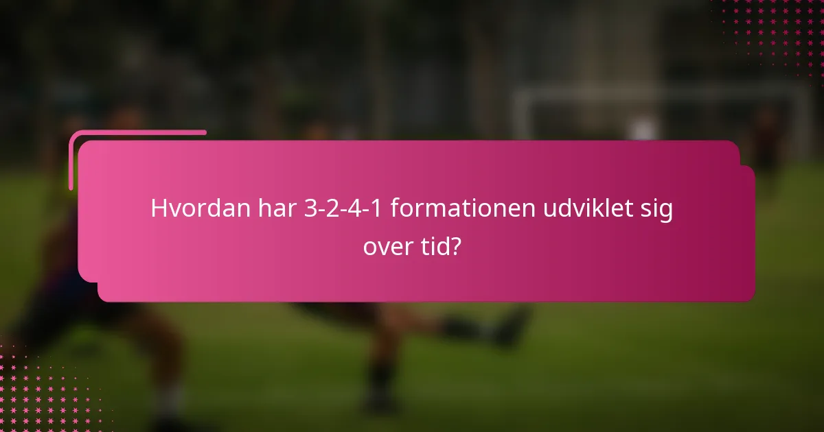 Hvordan har 3-2-4-1 formationen udviklet sig over tid?