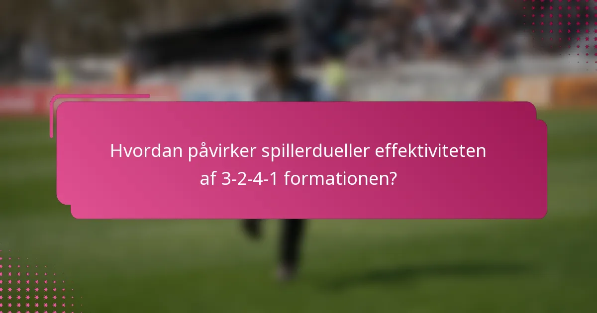 Hvordan påvirker spillerdueller effektiviteten af 3-2-4-1 formationen?