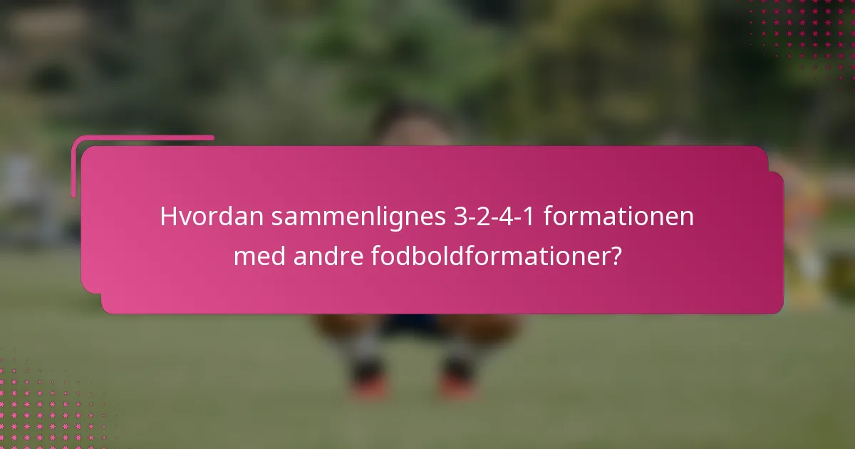Hvordan sammenlignes 3-2-4-1 formationen med andre fodboldformationer?